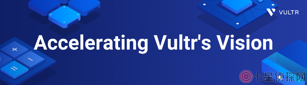 Vultr成功获取摩根大通和美国银行1.5亿美元的信贷